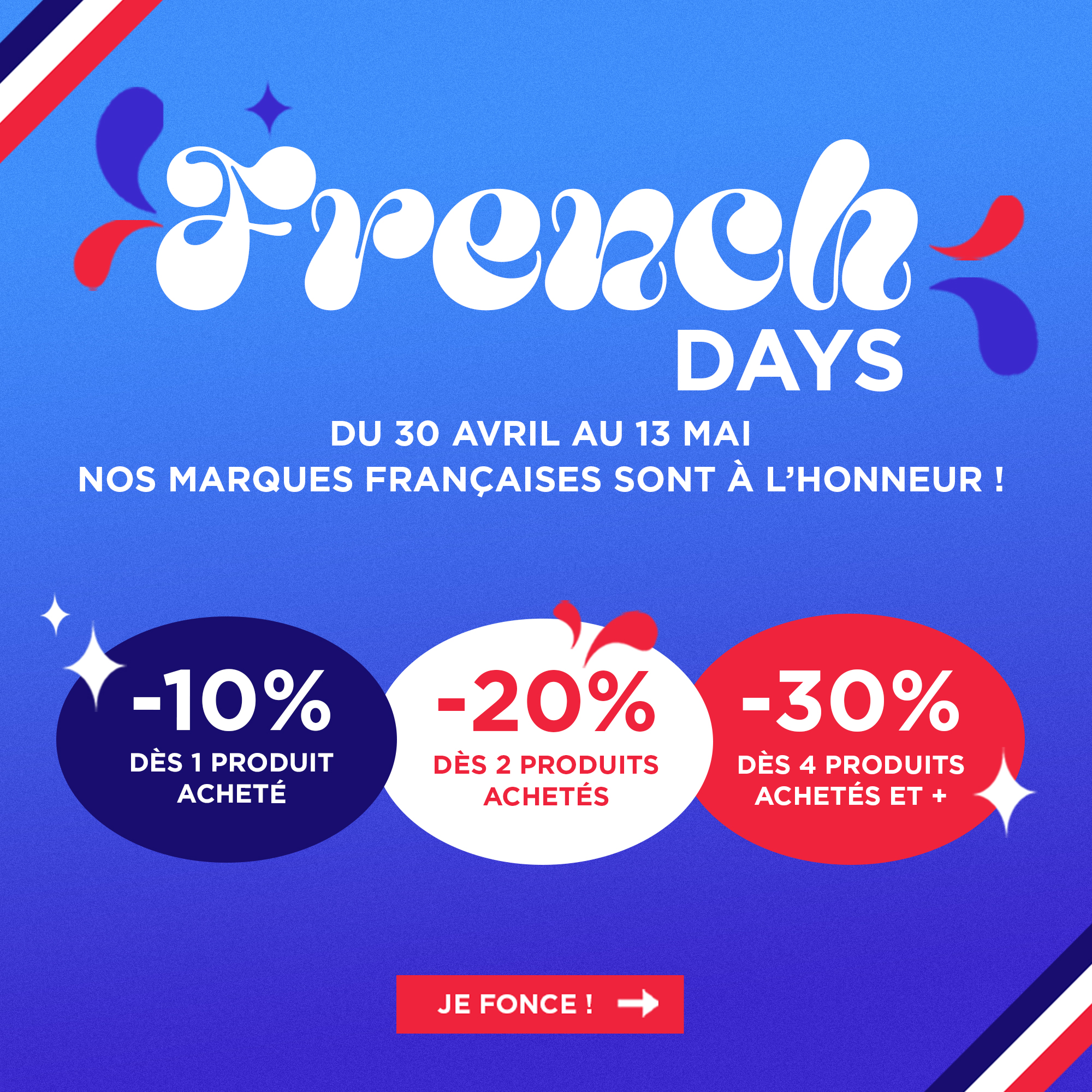 Prolongation des French Days jusqu'au 13 mai profitez de nos bons plans jusqu'à 30% de remise sur toutes nos marques françaises